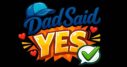 DadSaidYes